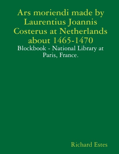 Ars moriendi made by Laurentius Joannis Costerus at Netherlands about 1465-1470 - Blockbook - National Library at Paris, France.