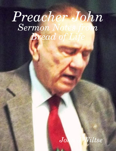 Preacher John: Sermon Notes from Bread of Life