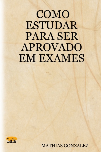COMO ESTUDAR PARA SER APROVADO EM EXAMES