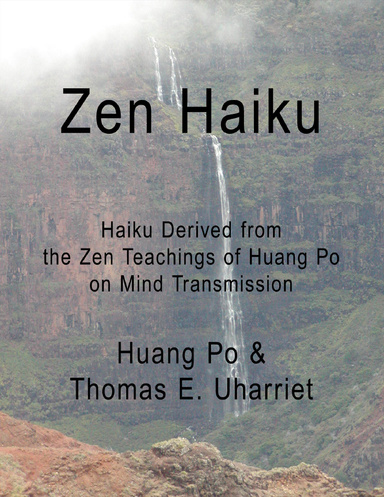 Zen Haiku: Haiku Derived from the Zen Teachings of Huang Po On Mind Transmission