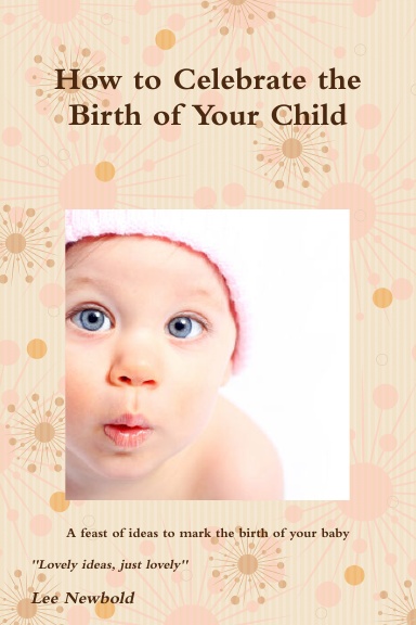 How to Celebrate the Birth of Your Child