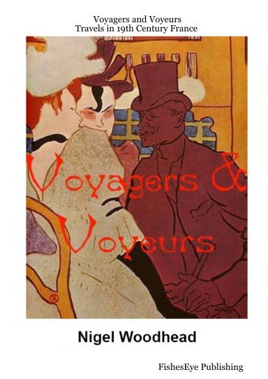 Voyagers and Voyeurs - Travels in 19th Century France