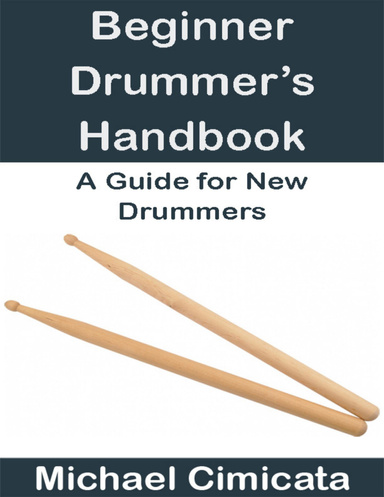 Beginner Drummer’s Handbook: A Guide for New Drummers