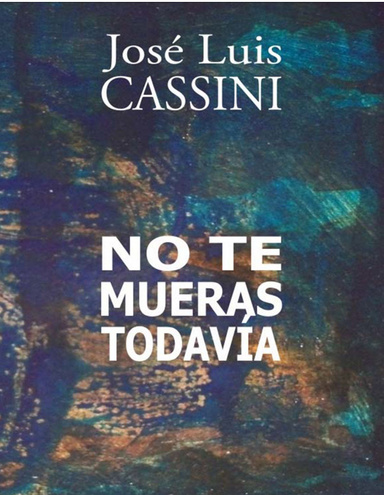 NO TE MUERAS TODAVIA