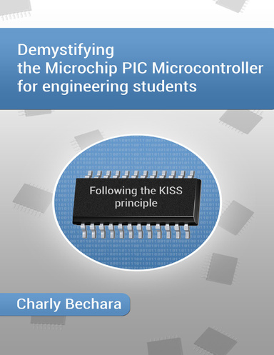Demystifying the Microchip PIC Microcontroller for Engineering Students