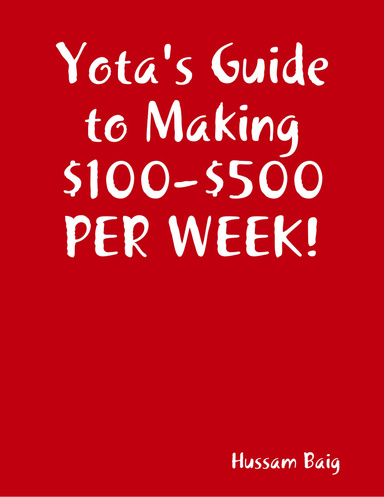 Yota's Guide to Making $100-$500 PER WEEK!