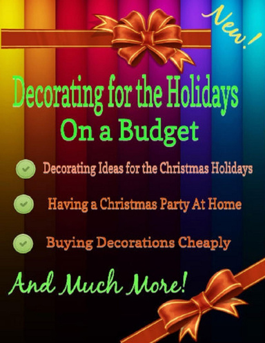 Decorating for the Holidays on a Budget:  Decorating Ideas for the Christmas Holidays