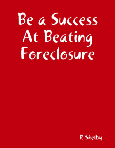 Be a Success At Beating Foreclosure
