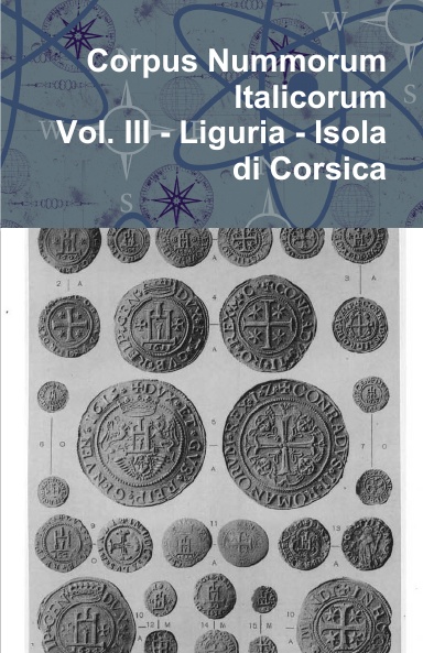 Corpus Nummorum Italicorum - Vol. III - Liguria - Isola di Corsica