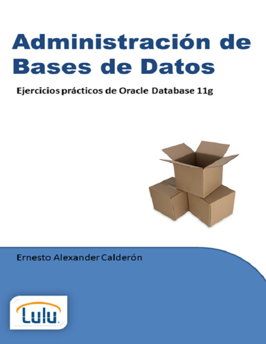 Administración de Bases de Datos. Ejercicios prácticos de Oracle Database 11g