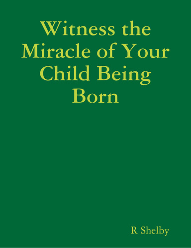 Witness the Miracle of Your Child Being Born