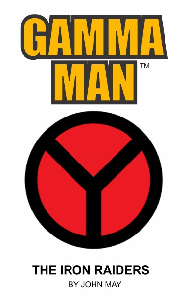 GAMMA MAN The Iron Raiders