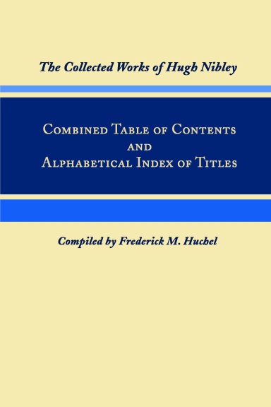 Collected Works of Hugh Nibley - Combined Table of Contents