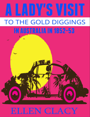 A Lady's Visit to the Gold Diggings of Australia in 1852-53