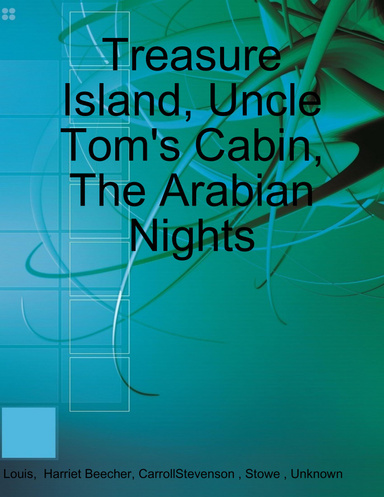 Treasure Island, Uncle Tom's Cabin, The Arabian Nights