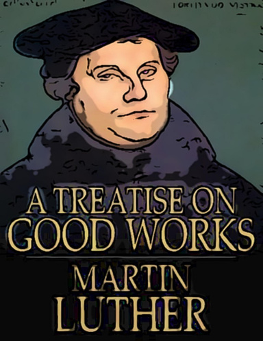 A Treatise on Good Works