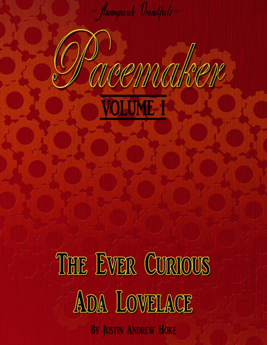Steampunk Dreadfuls Pacemaker: Volume I: The Ever Curious Ada Lovelace