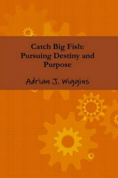 Catch Big Fish Pursuing Destiny and Purpose