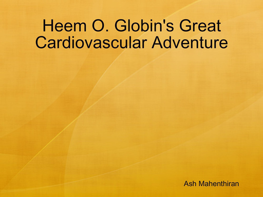 Heem O. Globin's Great Cardiovascular Adventure