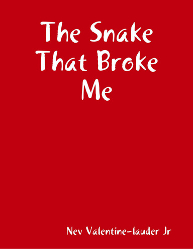 The Snake That Broke Me