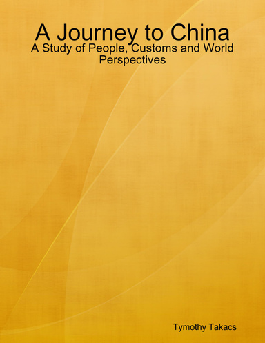 A Journey to China: A Study of People, Customs and World Perspectives