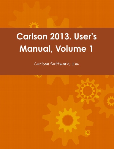 Carlson 2013. User's Manual, Volume 1