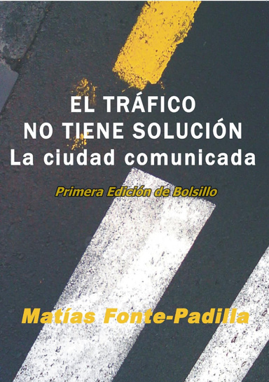 El tráfico no tiene solución: La ciudad comunicada. Edición bolsillo