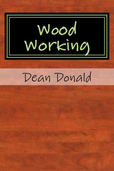 Wood Working - Tips For Making Wood And Creating Fine Work of Art