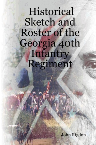 Historical Sketch and Roster of the Georgia 40th Infantry Regiment