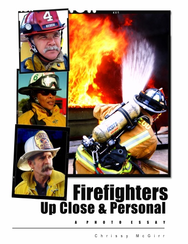 Firefighters Up Close & Personal: A Photo Essay