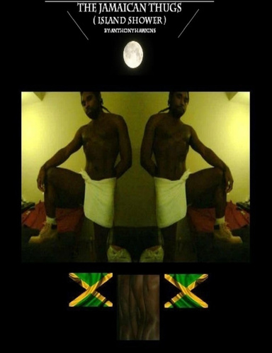 The Jamaican Thugs (island shower)