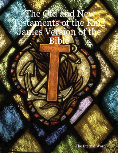 The Old and New Testaments of the King James Version of the Bible