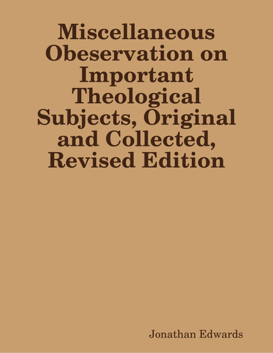 Miscellaneous Obeservation on Important Theological Subjects, Original and Collected, Revised Edition
