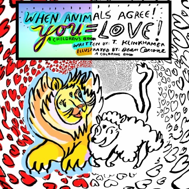 When Animals Agree! YOU=LOVE! full color / coloring book combo!