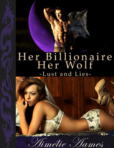 Her Billionaire, Her Wolf: Part 2, Lust and Lies (A Paranormal BDSM Erotic Romance)