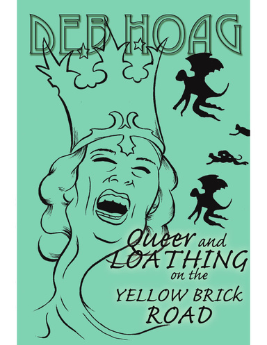 Queer and Loathing on the Yellow Brick Road