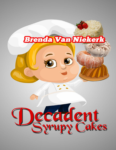 Decadent Syrupy Cakes