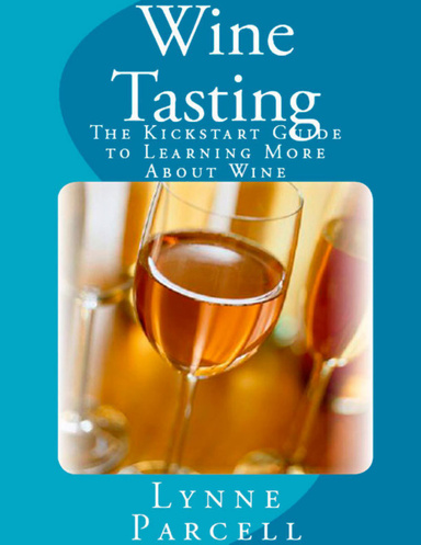 Wine Tasting: The Kickstart Guide to Learning More About Wine