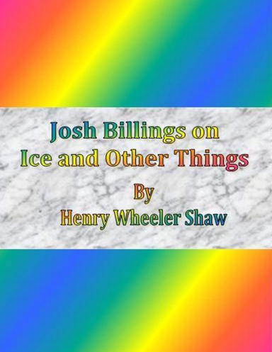 Josh Billings on Ice and Other Things