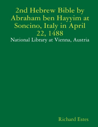 2nd Hebrew Bible by Abraham ben Hayyim at Soncino, Italy in April 22, 1488 - National Library at Vienna, Austria