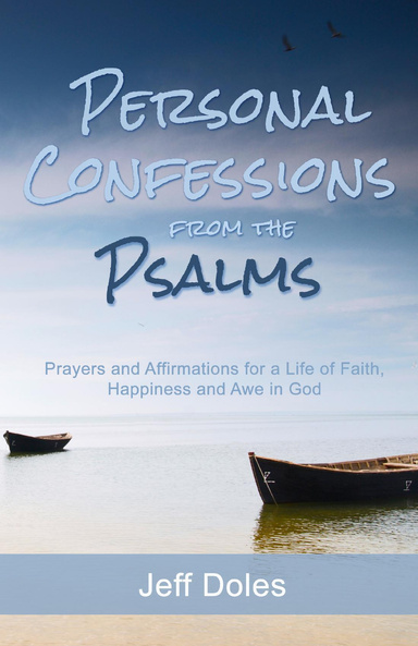 Personal Confessions from the Psalms: Prayers and Affirmations for a Life of Faith, Happiness and Awe in God