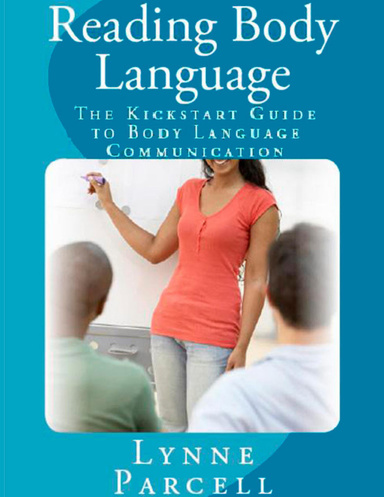 Reading Body Language: The Kickstart Guide to Body Language Communication