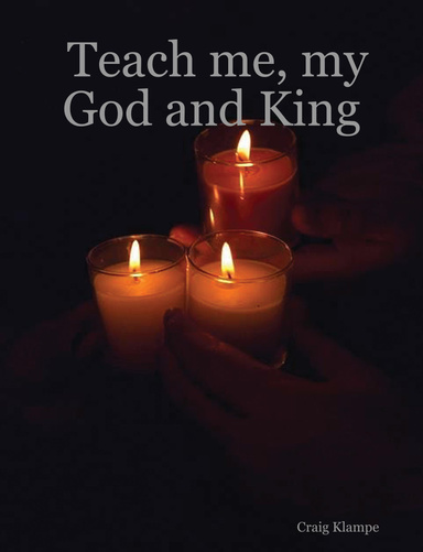 Teach me, my God and King