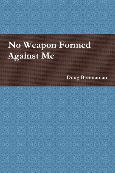 No Weapon Formed Against Me