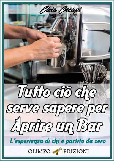 Tutto ciò Che Serve Sapere per Aprire un Bar