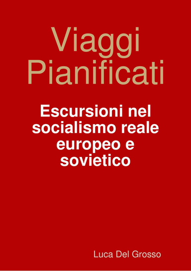 Viaggi Pianificati - Escursioni nel socialismo reale europeo e sovietico