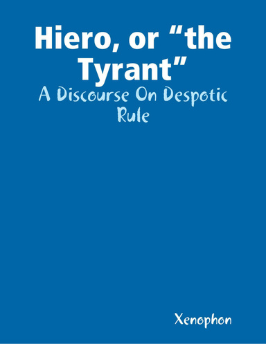 Hiero, or “the Tyrant”: A Discourse On Despotic Rule