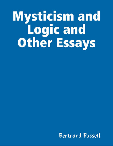 Mysticism and Logic and Other Essays