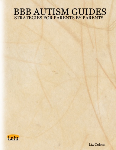 BBB AUTISM GUIDES: STRATEGIES FOR PARENTS BY PARENTS