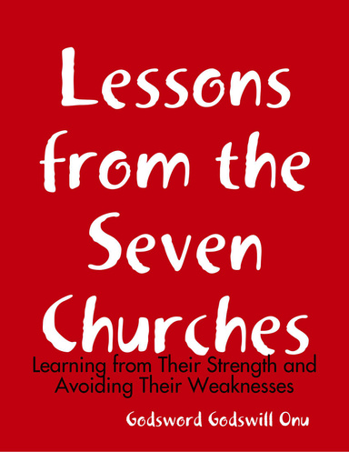 Lessons from the Seven Churches: Learning from Their Strength and Avoiding Their Weaknesses